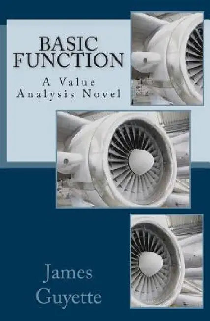 Basic Function: A Value Analysis Novel by James M. Guyette Jr