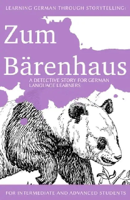 Learning German through Storytelling: Zum Bärenhaus - a detective story for German language learners (includes exercises): for intermediate and advanc by Klein, André