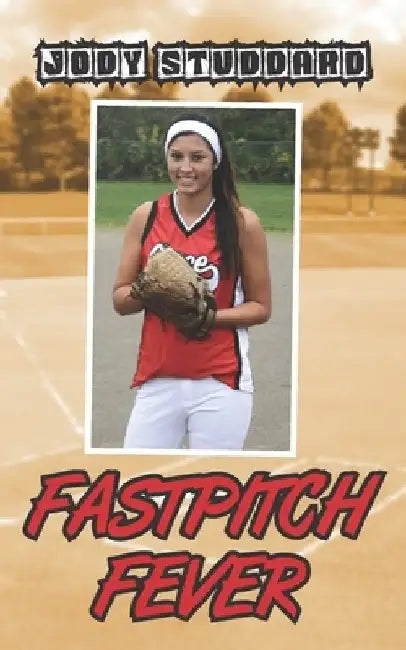 Fastpitch Fever by Jody Studdard