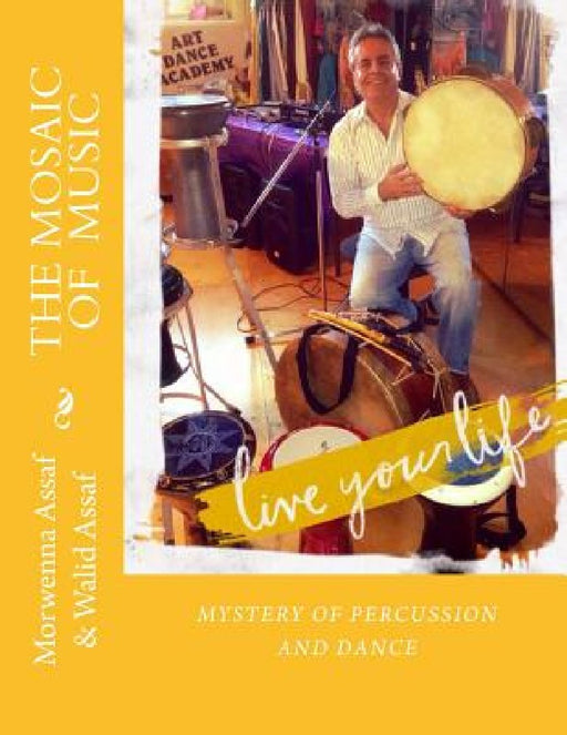 The Mosaic of Music: Mystery of Percussion and Dance by Walid Assaf
