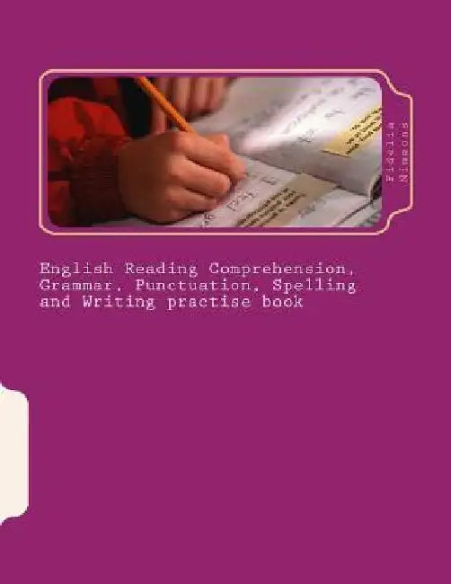 English Reading Comprehension, Grammar, Punctuation, Spelling and Writing practise book: Essential revision and practise: Levels 2 - 4 by Fidelia Nimmons