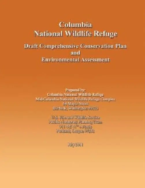 Columbia National Wildlife Refuge Draft Comprehensive Conservation Plan and Environmental Assessment by U S Fish & Wildlife Service