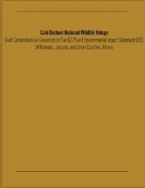 Crab Orchard National Wildlife Refuge Draft Comprehensive Conservation Plan and Environmental Impact Statement by U. S. Departm Fish and Wildlife Service
