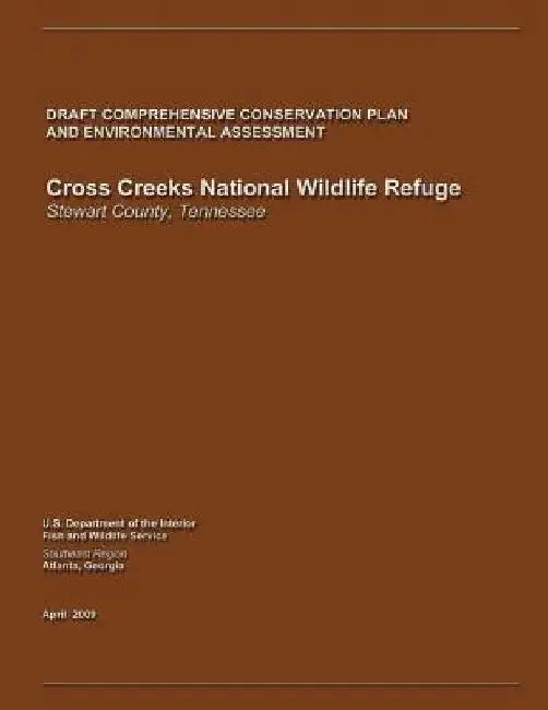 Cross Creeks National Wildlife Refuge Draft Comprehensive Conservation Plan and Environmental Assessment by U. S. Departm Fish and Wildlife Service