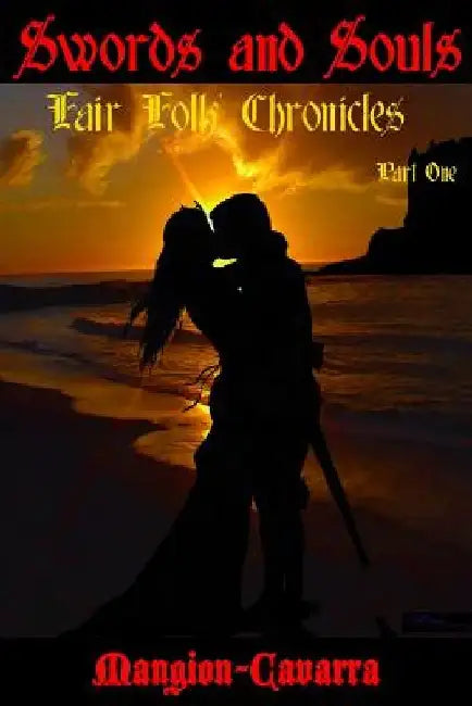 Swords and Souls: 'Fair Folk' Chronicles Part One by S. R. Mangion-Cavarra