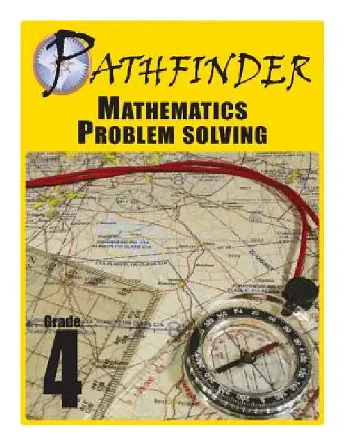 Pathfinder Mathematics Problem Solving Grade 4 by Jordan Larusso