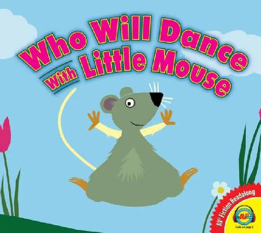 Who Will Dance with Little Mouse? by Anita Bijsterbosch, Anita Bijsterbosch