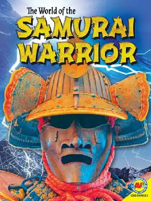 The Life of a Samurai Warrior by Ruth Owen