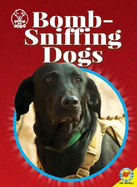 Bomb-Sniffing Dogs by Kara L. Laughlin