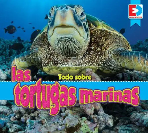 Todo Sobre Las Tortugas Marinas by Katie Gillespie