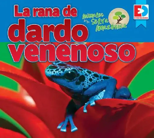 Animales de la Selva Amazónica -- La Rana de Dardo Venenoso by Katie Gillespie