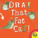 Drat That Fat Cat! by Julia Patton