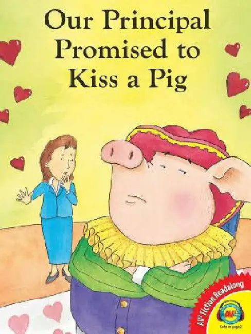 Our Principal Promised to Kiss a Pig by Kalli Dakos, Alicia DesMarteau