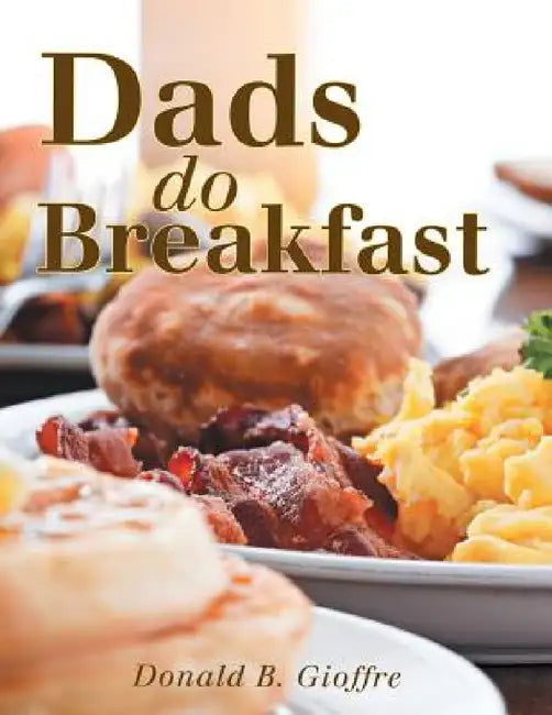 Dads Do Breakfast by Donald B. Gioffre