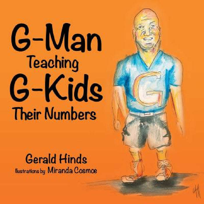 G-Man Teaching G-Kids Their Numbers by Gerald Hinds