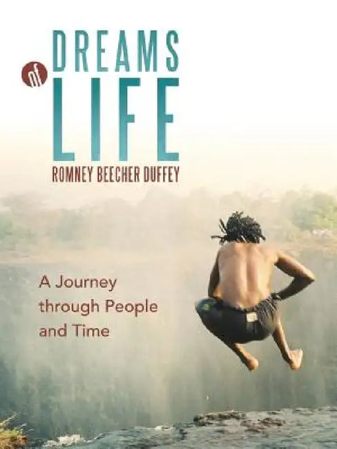 Dreams of Life: A Journey Through People and Time by Romney Beecher Duffey
