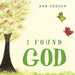 I Found God by Ann Hoover