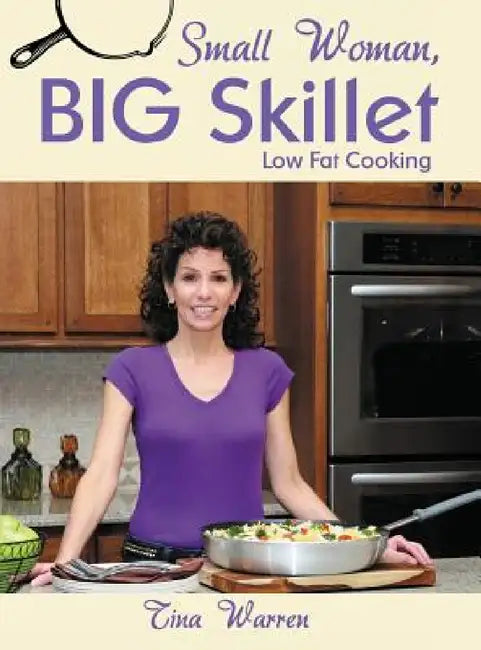 Small Woman, Big Skillet: Low Fat Cooking by Tina Warren
