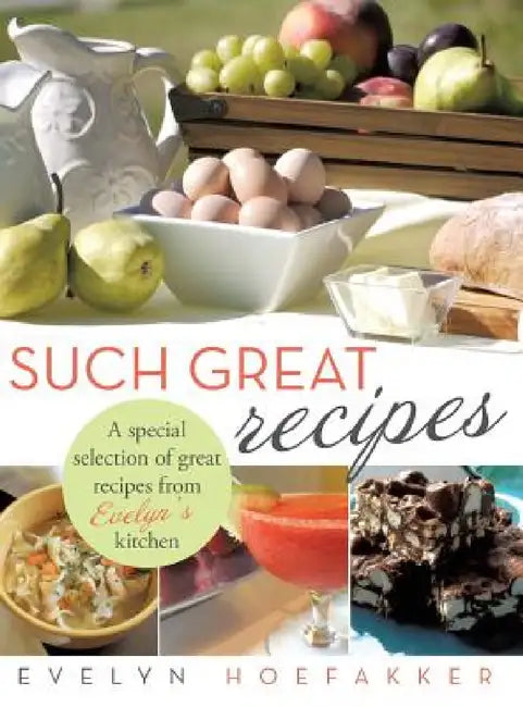 Such Great Recipes by Evelyn Hoefakker