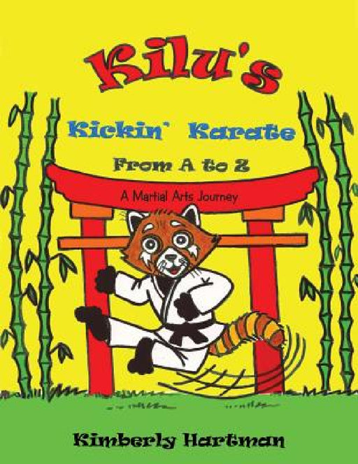 KILU'S Kickin' Karate From A to Z: A Martial Arts Journey by Kimberly Hartman