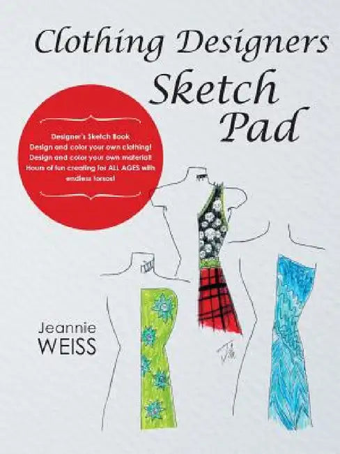 Clothing Designers Sketch Pad by Jeannie Weiss