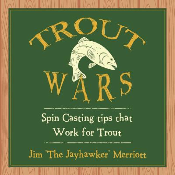Trout Wars: Spin Casting tips that Work for Trout by Jim The Jayhawker Merriott