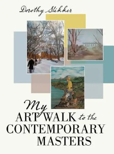 My Art Walk to the Contemporary Masters by Dorothy Slikker