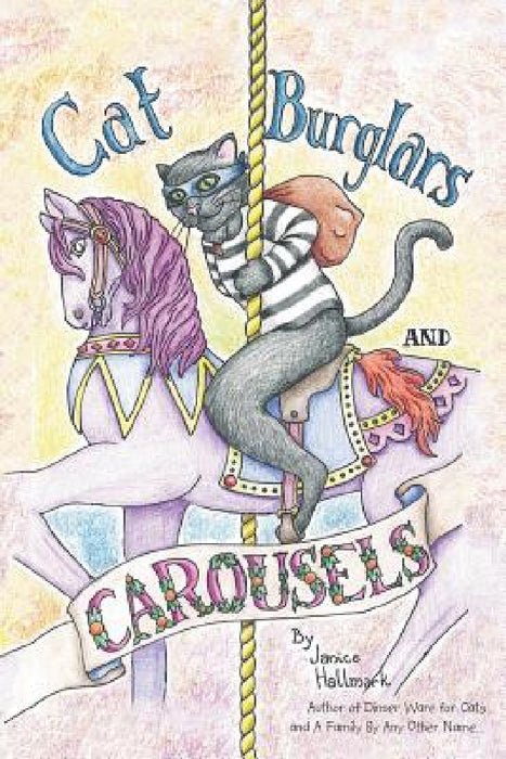 Cat Burglars and Carousels: My Mom's Descent into the Pit of Dementia by Janice Hallmark