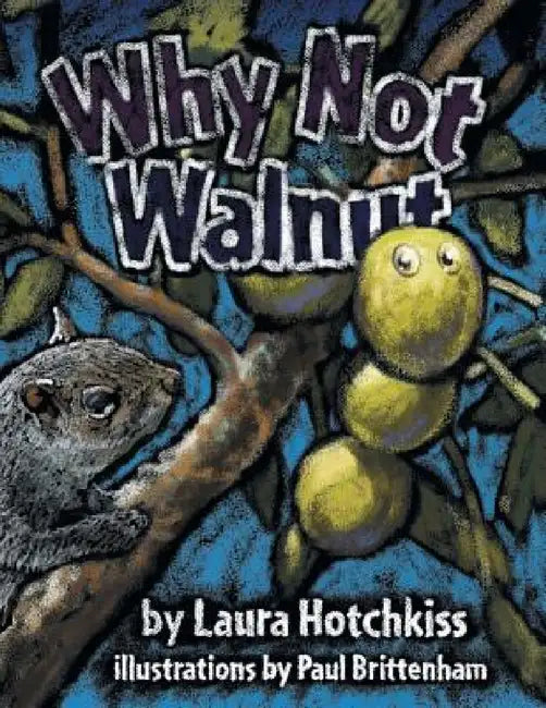 Why Not Walnut by Laura Hotchkiss