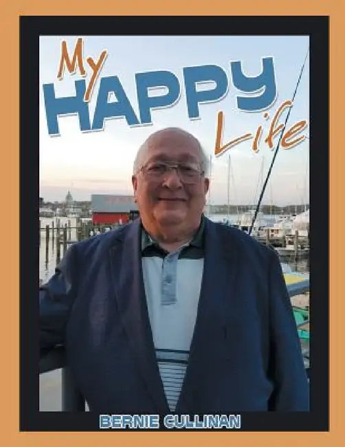 My Happy Life by Bernie Cullinan