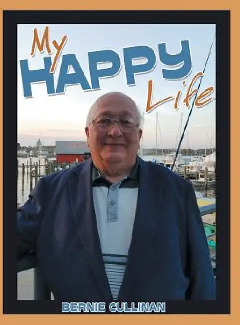 My Happy Life by Bernie Cullinan