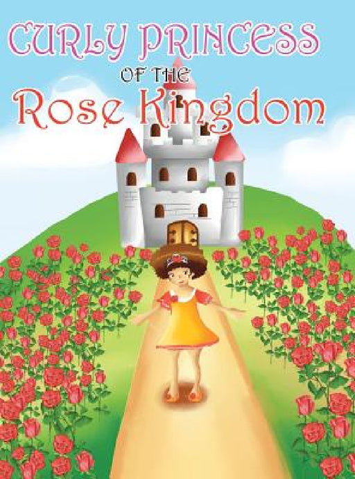 Curly Princess of the Rose Kingdom by David &. Claudia Green