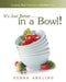 It's Just Better . . . in a Bowl!: Cooking Real Food for a Healthier You by Debra Abeling