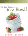 It's Just Better . . . in a Bowl!: Cooking Real Food for a Healthier You by Debra Abeling