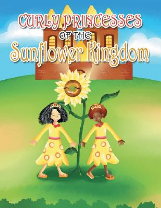 Curly Princesses of the Sunflower Kingdom by David &. Claudia Green