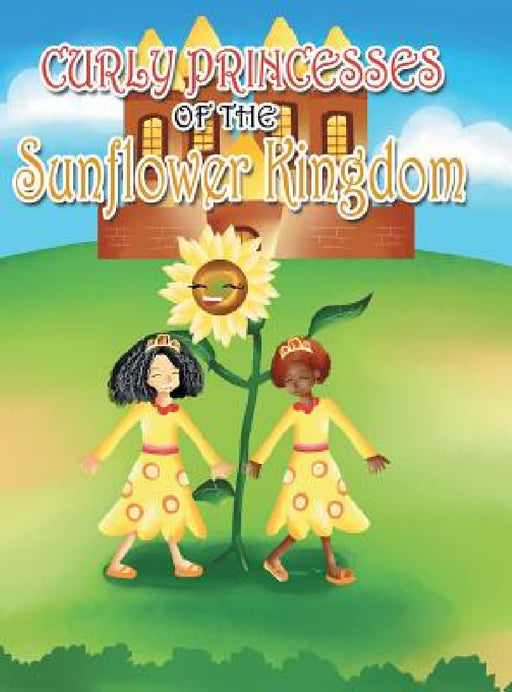 Curly Princesses of the Sunflower Kingdom by David &. Claudia Green