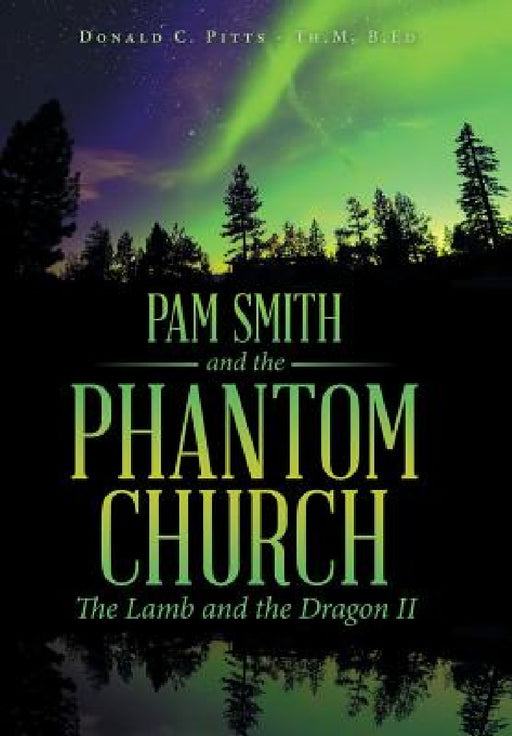 Pam Smith and the Phantom Church: The Lamb and the Dragon II by B. Ed Donald C. Pitts -. Th M.