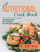 A Nutritional Cook Book: Each Dish Recipe Includes: Nutritional Ingredients Simple Cooking Steps Health Implications of Nutrients by Mary M. Tai