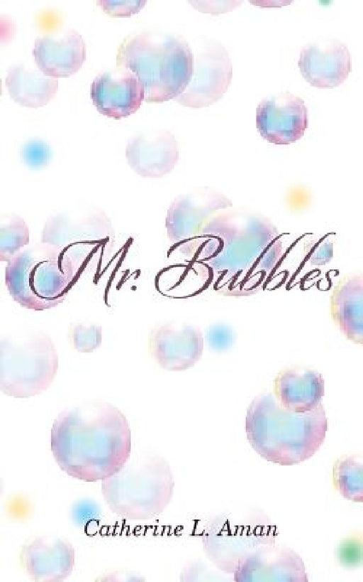 Mr. Bubbles by Catherine L. Aman