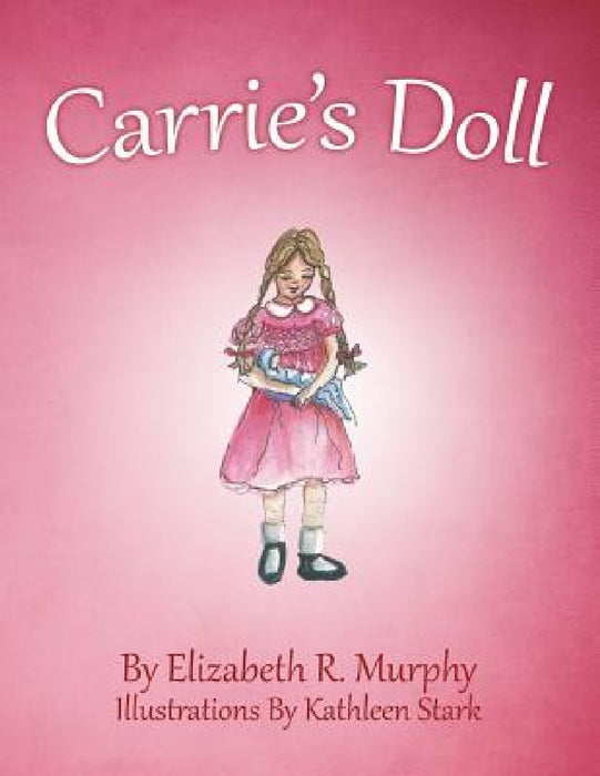 Carrie'S Doll by Elizabeth R. Murphy, Kathleen Stark