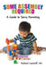 Some Assembly Required: A Guide to Savvy Parenting by Richard Lazaroff