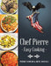 Chef Pierre-Easy Cooking by Pierre Schwab, Rene Arteaga