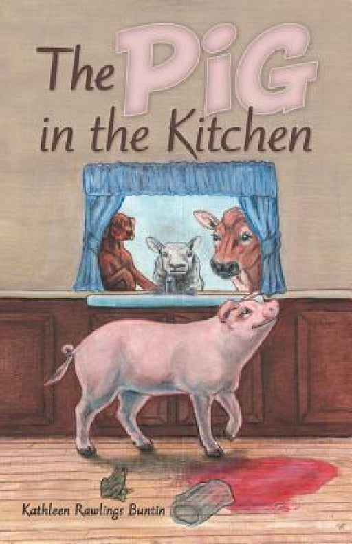 The Pig in the Kitchen by Kathleen Rawlings Buntin
