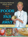 Foods from Far and Away: Bringing Regional Dishes Home by Holly Amidon