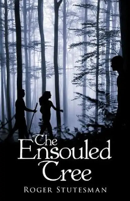 The Ensouled Tree by Roger Stutesman