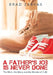 A Father's Job Is Never Done: The Work, the Worry and the Wonder of It All by Brad Zervas