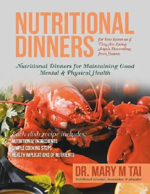 Nutritional Dinners for Two Lovers as If They Are Loving Angels Descending from Heaven: Nutritional Dinners for Maintaining Good Mental & Physical Hea by Mary M. Tai
