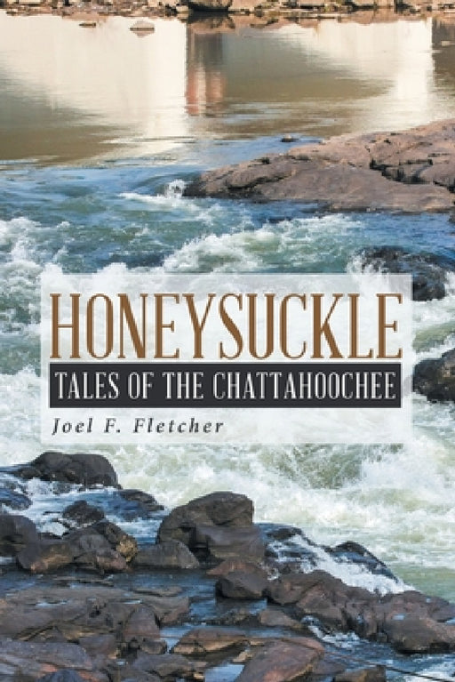 Honeysuckle: Tales of the Chattahoochee by Joel F. Fletcher