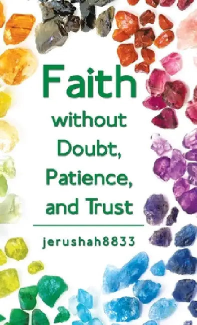 Faith Without Doubt, Patience, and Trust by Jerushah8833