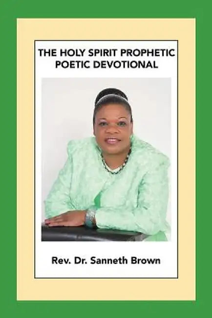 The Holy Spirit Prophetic Poetic Devotional by Rev Dr Sanneth Brown